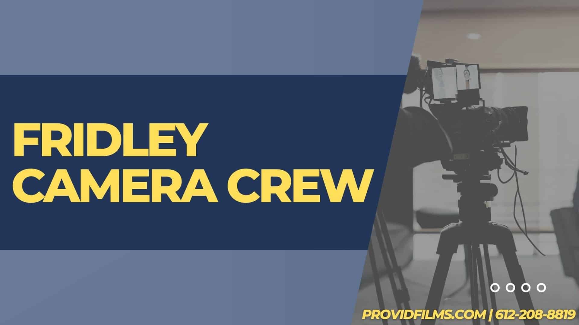 Graphic of a video camera with the text saying "Fridley  Camera Crew"
